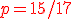 \red p=15/17